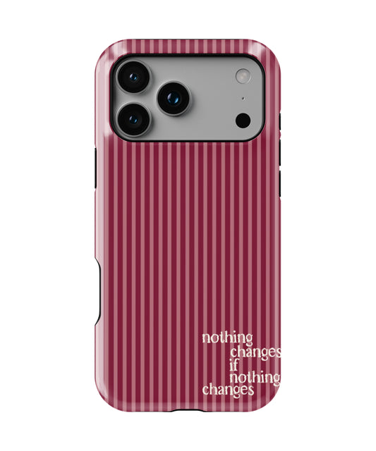 Nothing Changes Phone Case.