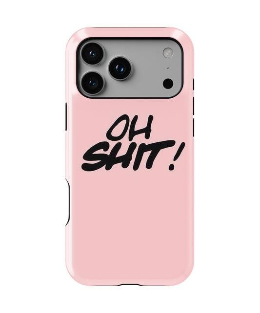 Oh Shit Phone Case.