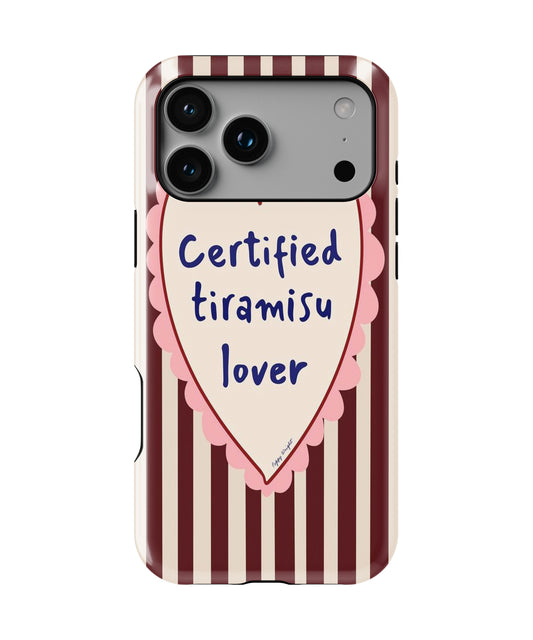 Certified Tiramisu Lover Phone Case.