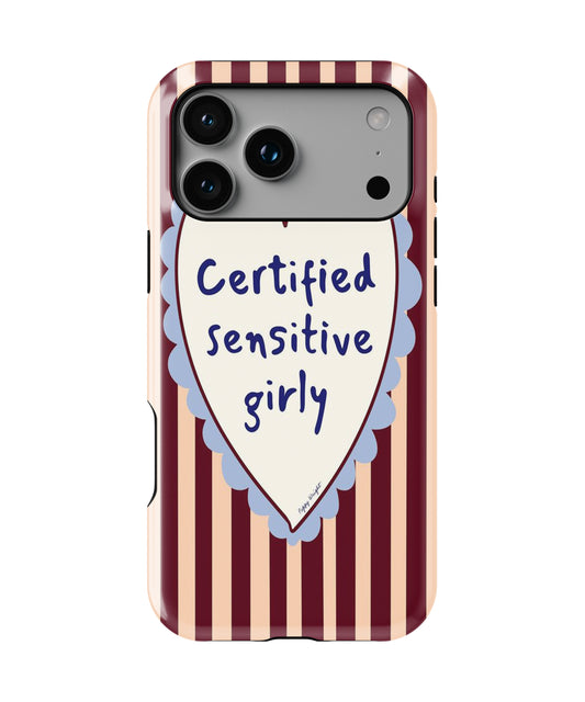 Certified Sensitive Girly Phone Case.
