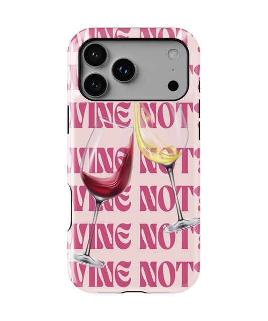 Wine Not? Phone Case.