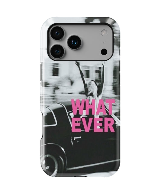 Whatever Phone Case.